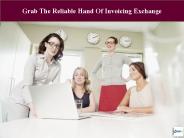 Grab The Reliable Hand Of Invoicing Exchange