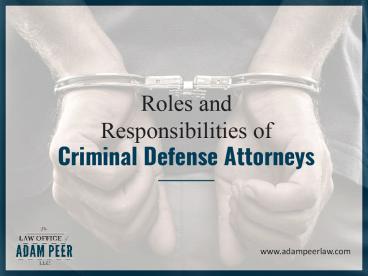 Criminal Defense Attorney - Their Roles and Responsibilities