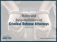 Criminal Defense Attorney - Their Roles and Responsibilities