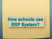 How schools use ERP System?