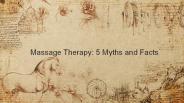Massage Therapy: 5 Myths and Facts