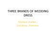 Introduct of three brands of wedding dresses. PowerPoint PPT Presentation