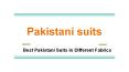 Best Pakistani Suits in Different Fabrics PowerPoint PPT Presentation