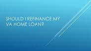 Should I Refinance My VA Home Loan