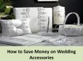 How to save money on wedding accessories PowerPoint PPT Presentation