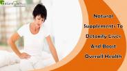 Natural Supplements To Detoxify Liver And Boost Overall Health