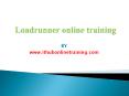 Best loadrunner online training classes with live projects in india (1) PowerPoint PPT Presentation