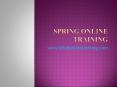 The Best Spring online training classes with live projects in India, USA, UK (1) PowerPoint PPT Presentation
