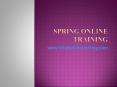 The Best Spring online training classes with live projects in India, USA, UK PowerPoint PPT Presentation
