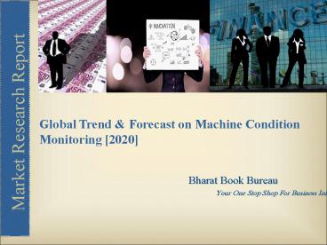 Global Trend & Forecast on Machine Condition Monitoring – 2020