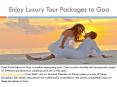 Enjoy luxury tour packages to goa PowerPoint PPT Presentation