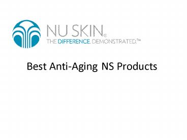 Best Anti-Aging 	NS Products