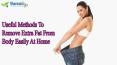 Useful Methods To Remove Extra Fat From Body Easily At Home PowerPoint PPT Presentation