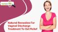 Natural Remedies For Vaginal Discharge Treatment To Get Fast Relief PowerPoint PPT Presentation
