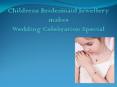 Childrens Bridesmaid Jewellery Makes Wedding Celebration Special PowerPoint PPT Presentation