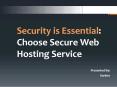 Security is Essentia-Choose Secure Web Hosting Service PowerPoint PPT Presentation