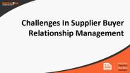Challenges In Supplier Buyer Relationship Management