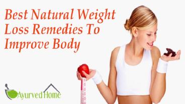 Best Natural Weight Loss Remedies To Improve Body