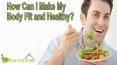 How Can I Make My Body Fit and Healthy? PowerPoint PPT Presentation