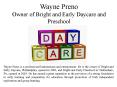 Wayne Preno Owner of Bright and Early Daycare and Preschool PowerPoint PPT Presentation