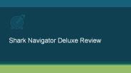 Shark Navigator Deluxe Review