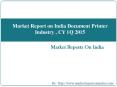 Market Report on India Document Printer Industry , CY 1Q 2015 PowerPoint PPT Presentation
