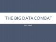 The Big Data Combat PowerPoint PPT Presentation