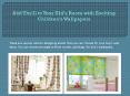 Add Thrill to Your Kid's Room with Exciting Children’s Wallpapers PowerPoint PPT Presentation
