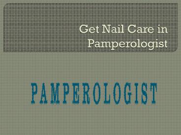 Get Nail Care in Pamperologist