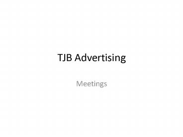 TJB Advertising Ltd Meetings