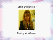 Laura Deleruyelle: Dealing with Cancer