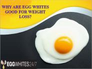 Why Are Egg Whites Good for Weight Loss?
