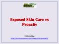 Exposed Skin Care vs Proactiv PowerPoint PPT Presentation