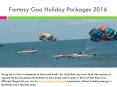 Fantasy Goa Holiday Packages 2016 PowerPoint PPT Presentation