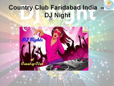 Country Club Faridabad India - DJ Night