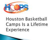Houston Basketball Camps Is a Lifetime Experience