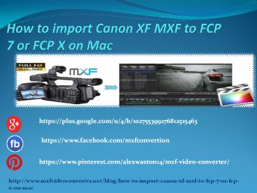 How to import Canon XF MXF to FCP 7 or FCP X on Mac