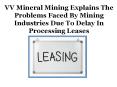 VV Mineral Mining Explains The Problems Faced By Mining Industries Due To Delay In Processing Leases PowerPoint PPT Presentation