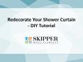 Shower Curtain Redecoration – DIY Tutorial by Skipper Home Fashions
