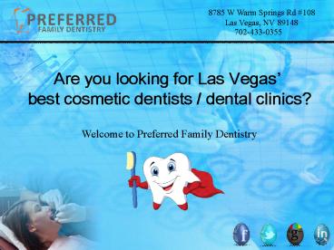 Are you looking for best cosmetic dentists or dental clinics in LasVegas ?