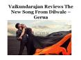 Vaikundarajan Reviews The New Song From Dilwale – Gerua PowerPoint PPT Presentation