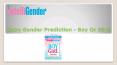 Baby Gender Prediction - Boy Or Girl? PowerPoint PPT Presentation