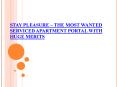 Stay Pleasure – The Most Wanted Serviced Apartment Portal With Huge Merits PowerPoint PPT Presentation