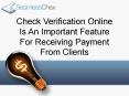Check Verification Online Is An Important Feature For Receiving Payment From Clients PowerPoint PPT Presentation