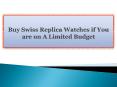 Buy Swiss Replica Watches if You are on A Limited Budget