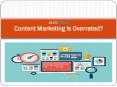 Content Marketing Is Overrated PowerPoint PPT Presentation