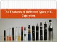 The Features of Different Types of E-Cigarettes