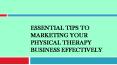 Essential Tips to Marketing Your Physical Therapy Business Effectively PowerPoint PPT Presentation