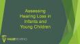 Assessing Hearing Loss in Infants and Young Children PowerPoint PPT Presentation
