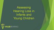 Assessing Hearing Loss in Infants and Young Children
